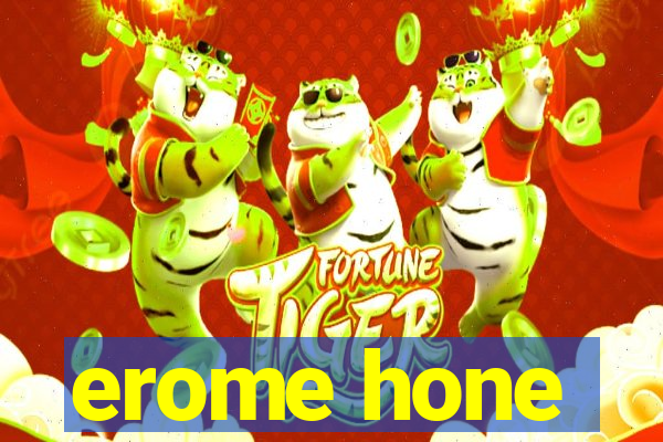 erome hone